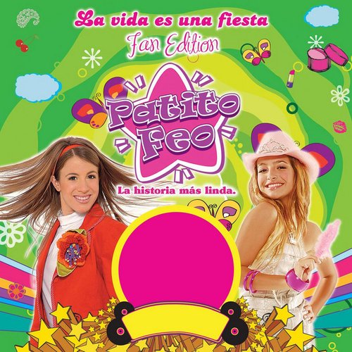 La Vida Es Una Fiesta - Patito Feo (Fan Edition)