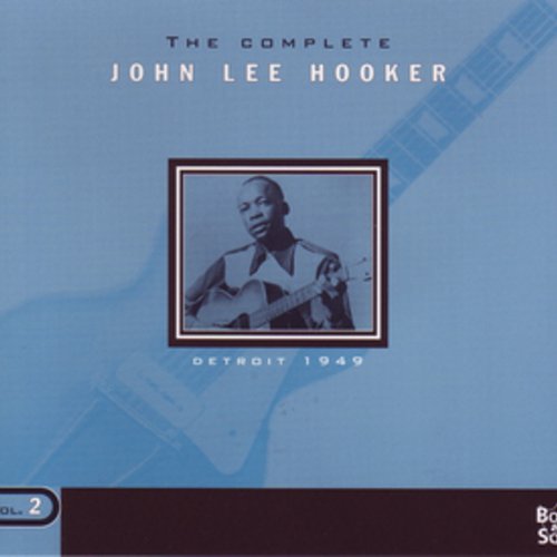 The Complete John Lee Hooker, Volume 2: Detroit 1949