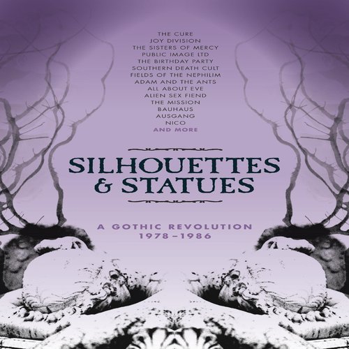 Silhouettes & Statues - A Gothic Revolution 1978 - 1986