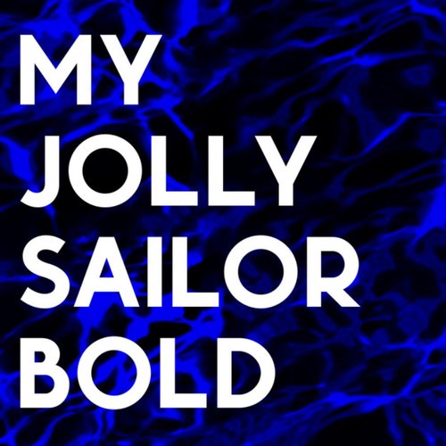 My Jolly Sailor Bold