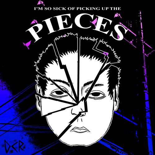 I'm so sick of picking up the pieces