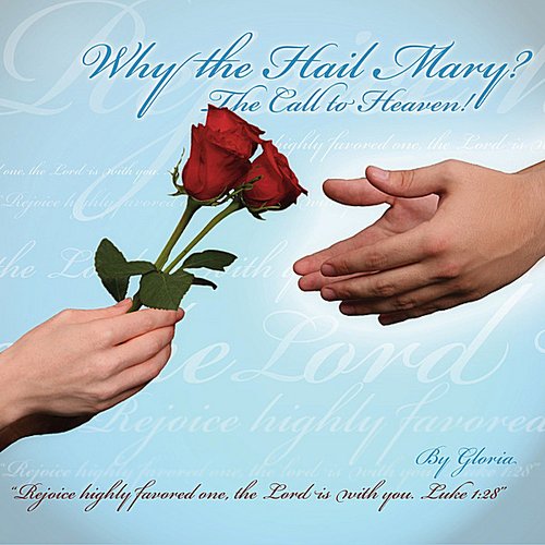 Why the Hail Mary? The Call to Heaven!