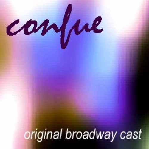 Confue -- Original Broadway Cast