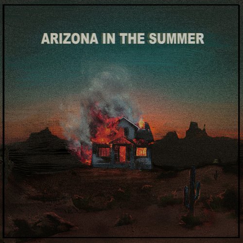 ARIZONA IN THE SUMMER - EP