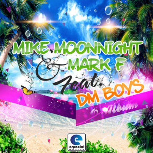 Mark F & Mike Moonnight Feat DM Boys (O Album)