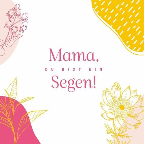 Mama, Du bist ein Segen!