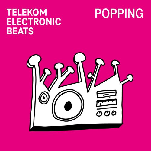 Popping (By Telekom Electronic Beats)