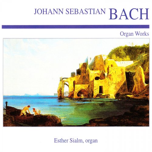 Johann Sebastian Bach: Organ Works