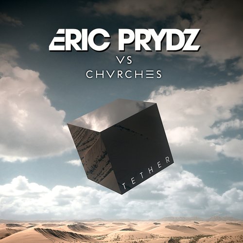 Tether (Eric Prydz Vs. CHVRCHES) [Radio Edit]