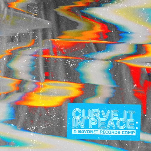Curve it in Peace: A Bayonet Records Compilation