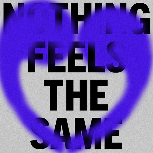 Nothing Feels The Same
