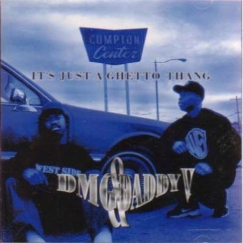 It's Just A Ghetto Thang — DMG & Daddy V | Last.fm