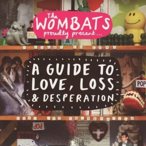 The Wombats Proudly Present..A Guide To Love, Loss and Desperation