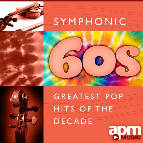 Symphonic 60s - Greatest Pop Hits Of The Decade