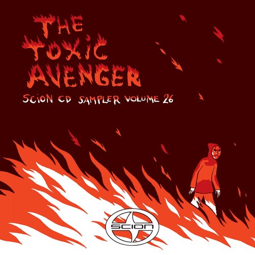 Scion CD Sampler, Volume 26: The Toxic Avenger