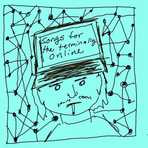 songs for the terminally online
