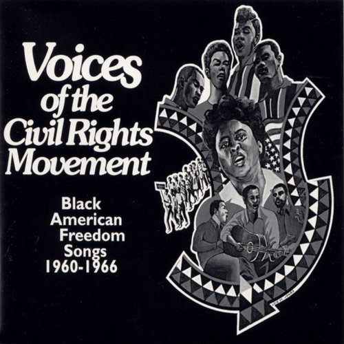 Voices of the Civil Rights Movement: Black American Freedom Songs 1960-1966