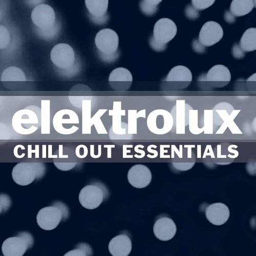 Elektrolux Presents: Chill Out Essentials