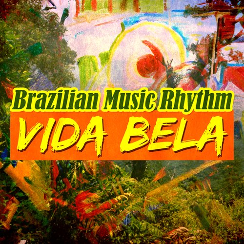 Vida Bela: Brazilian Music Rhythm