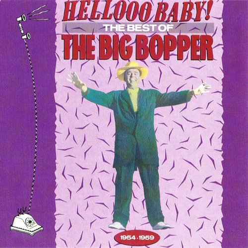 Hellooo Baby! The Best of the Big Bopper, 1954-1959