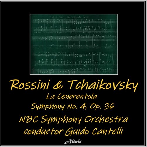 Rossini & Tchaikovsky: La Cenerentola - Symphony NO. 4, OP. 36