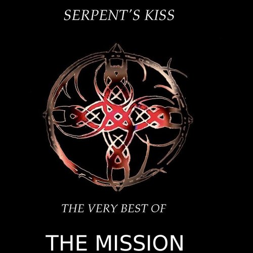 Serpent's Kiss the very best of The Mission CD 1