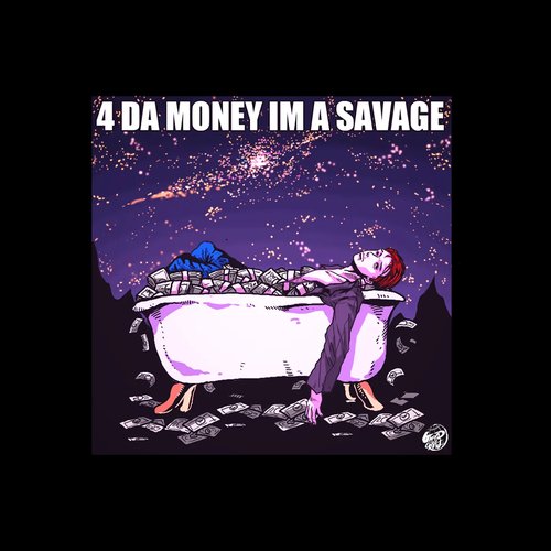 4 Da Money IM a Savage - Single