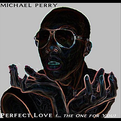 Perfect Love (... the One for You)