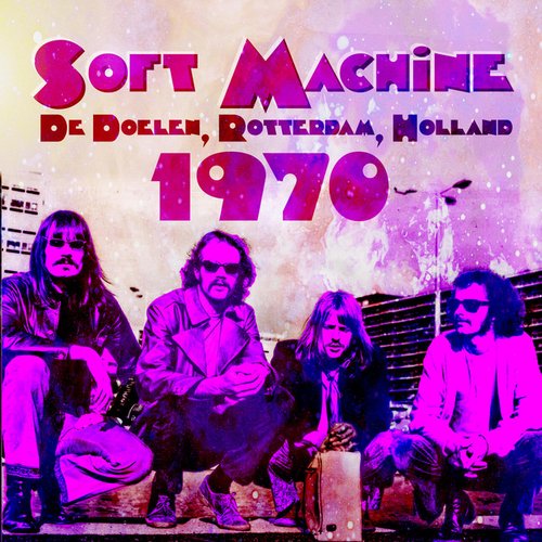 Soft Machine / De Doelen, Rotterdam, Holland 1970 (Live)