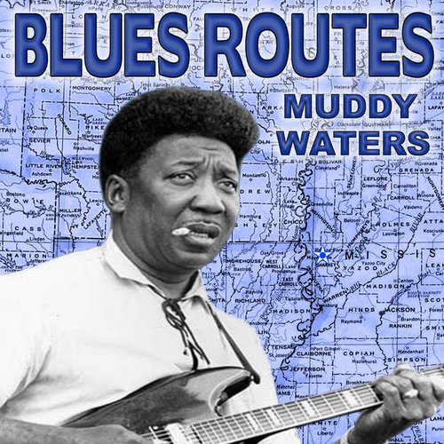 Blues Routes Muddy Waters