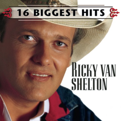 Ricky Van Shelton - 16 Biggest Hits