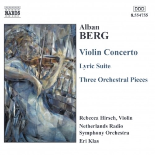 BERG, A.: Violin Concerto / Lyric Suite / 3 Orchestral Pieces