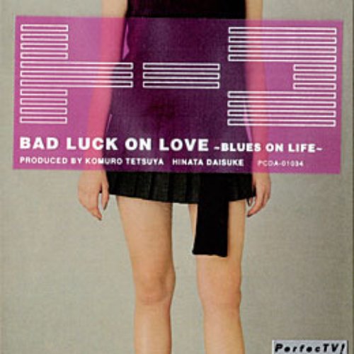 BAD LUCK ON LOVE -BLUES ON LIFE-