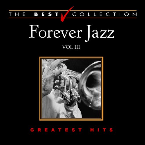 Forever Jazz: Greatest Hits, Vol. 3 (The Best Collection)