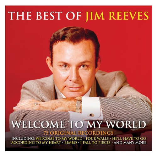 Welcome To My World: The Best Of Jim Reeves