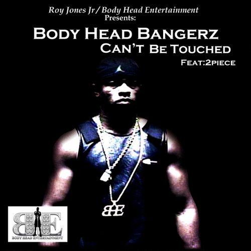 Can't Be Touched (feat. 2piece) — Body Head Bangerz | Last.fm