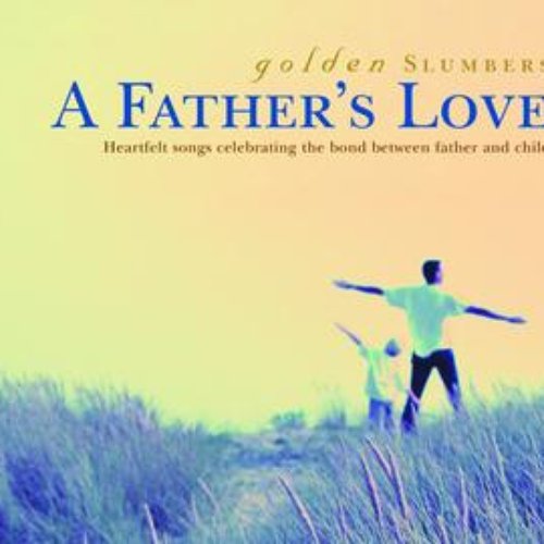 Golden Slumbers-Father's Love