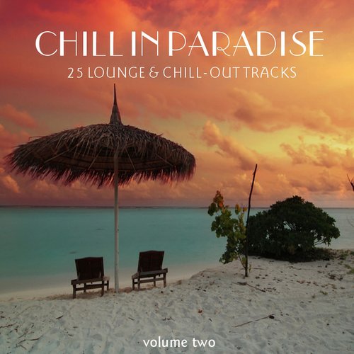 Chill In Paradise Vol. 2 - 25 Chill & Lounge Tracks
