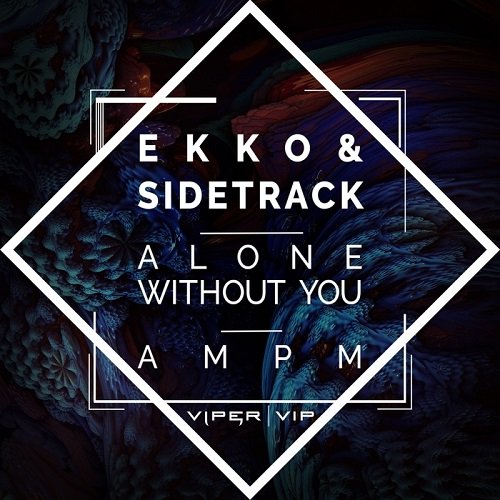 Alone Without You / AM PM