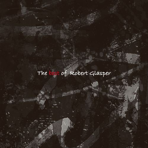The Best Of Robert Glasper