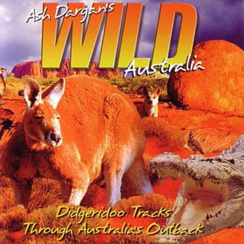 Ash Dargan's Wild Australia Vol. 1