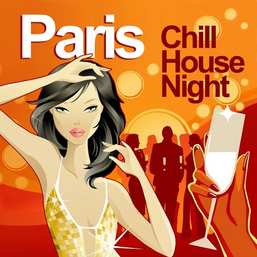 Paris Chill House Night (Chilled Grooves Deluxe Selection)