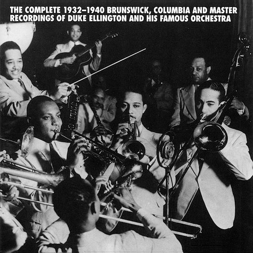 1932-1940 Brunswick, Columbia and Master Recordings of Duke Ellington and His Famous Orchestra