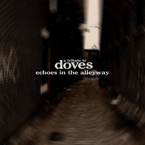 Echoes In The Alleyway: A Tribute to Doves