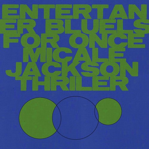 ENTERTANERS BLUELS FOR ONCE MICALE JACKSON THRILER