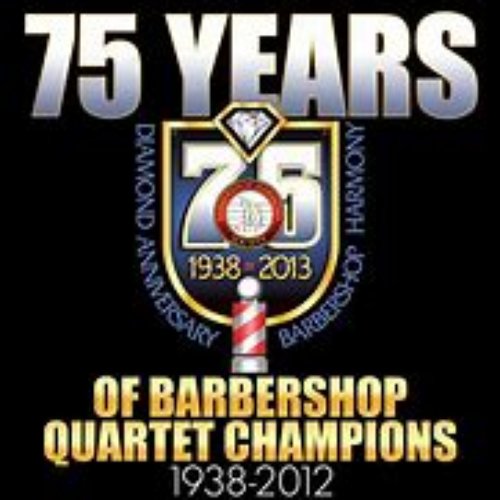 Barbershop Harmony Society: 75 Years of Barbershop Quartet Champions