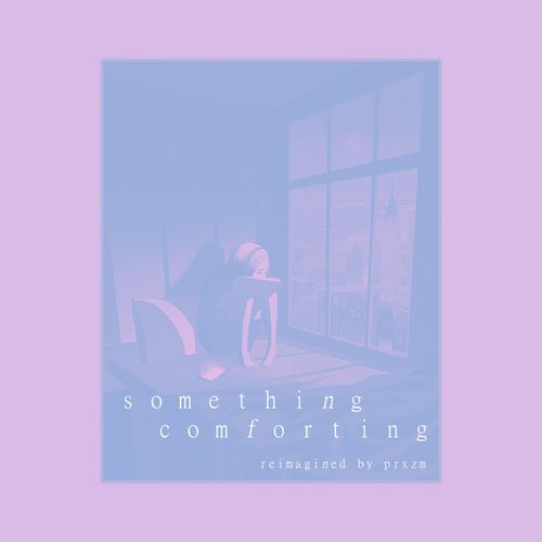 Something Comforting