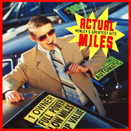 Actual Miles: Henley's Greatest Hits