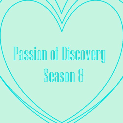 Passion of Discovery Season 8