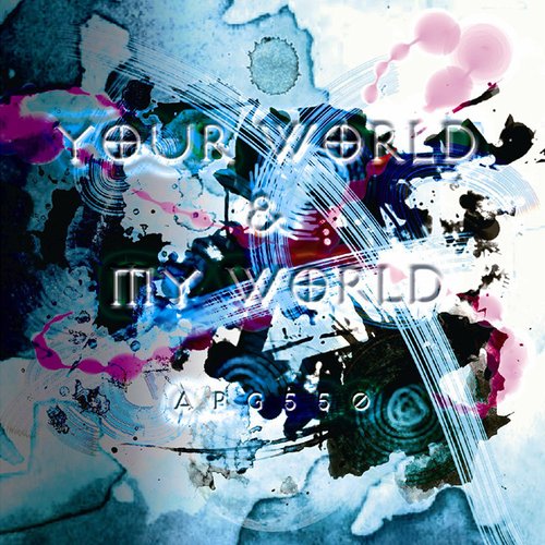 YOUR WORLD & MY WORLD